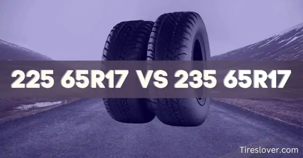 225 65R17 vs 235 65R17 Tire Size
