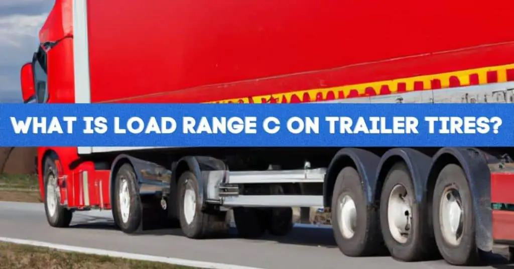 What Is Load Range C on Trailer Tires