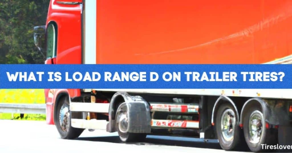 What Is Load Range D on Trailer Tires