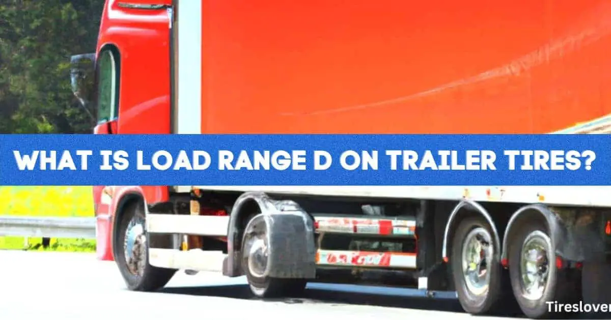 What Is Load Range D on Trailer Tires