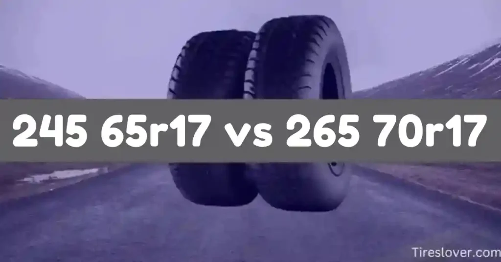 245 65r17 vs 265 70r17 Tire Size