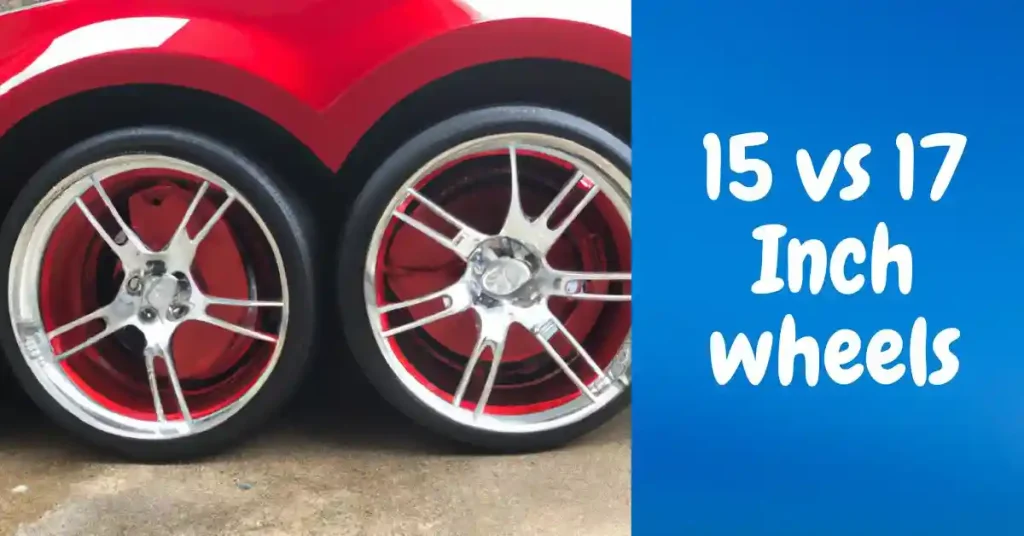 15 vs 17 Inch wheels