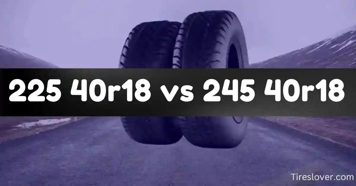 225 40r18 Vs 245 40r18 Tire Size