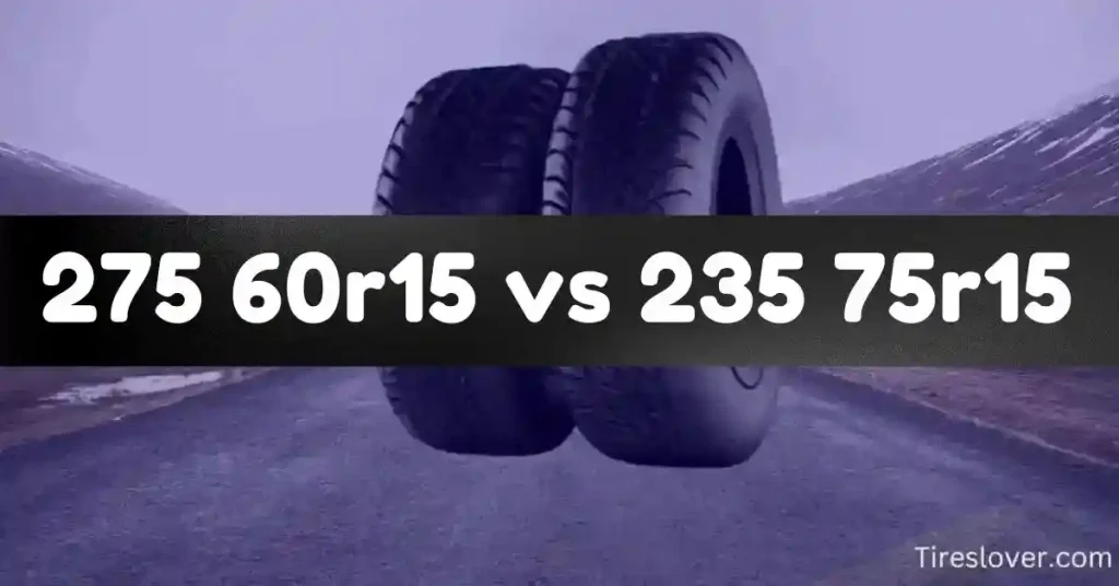275 60r15 vs 235 75r15 Tire Size