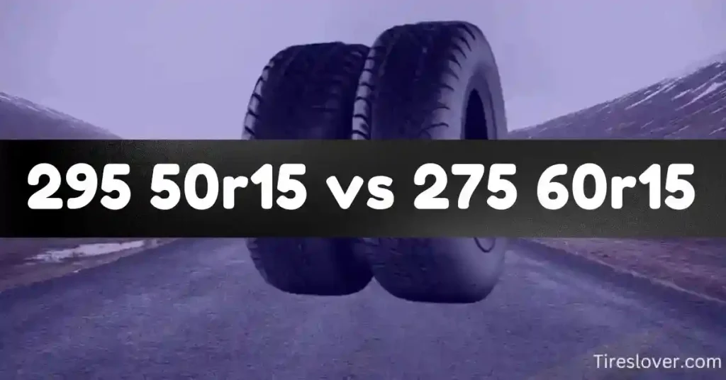 295 50r15 vs 275 60r15 Tire Size