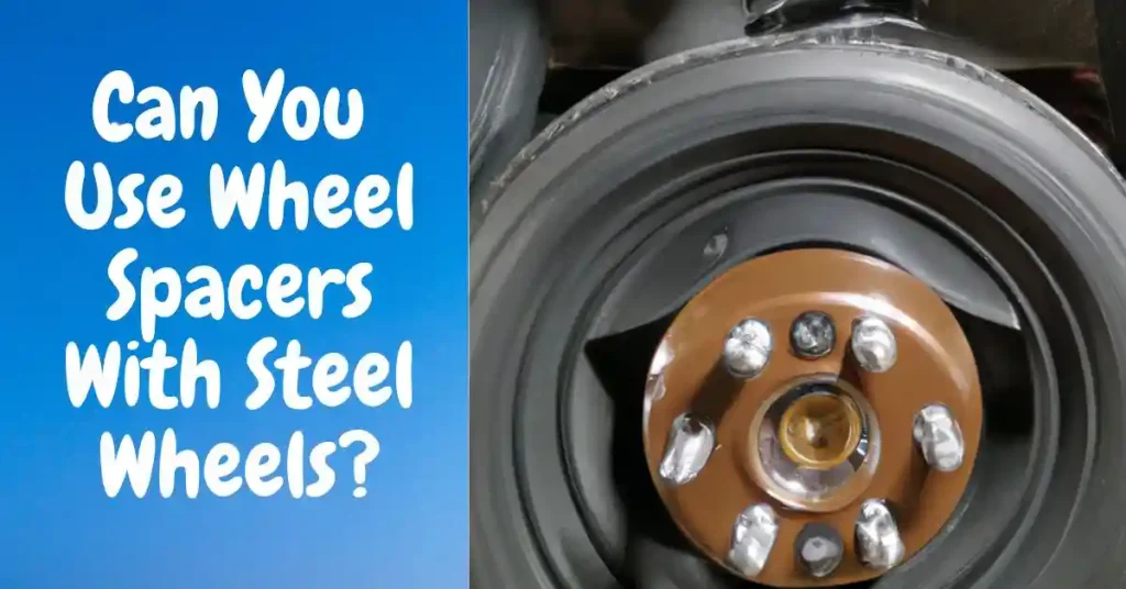 Can You Use Wheel Spacers With Steel Wheels