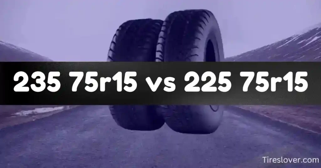 235 75r15 vs 225 75r15 Tire Size